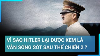 Sự thật cuối cùng về cái chết của trùm phát xít Đức Hitler sau Thế chiến thứ 2 | Cuộc sống 24h