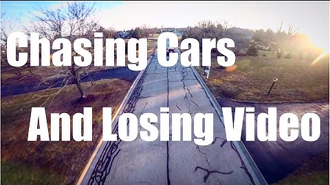 CHASING CARS AND LOSING VIDEO - QAVR FPV