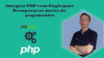 Integrar PHP com PagSeguro Parte 2 - Recuperar os meios de pagamentos e as bandeiras