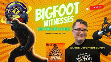 🔴 Bigfoot Witnesses 👣 w/ guest Jeremiah Byron [Squatch-TV Ep. 140]