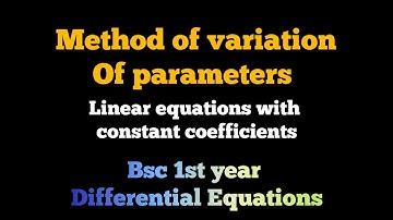 Method of variation of parameters | Bsc 1st year differential Equations |