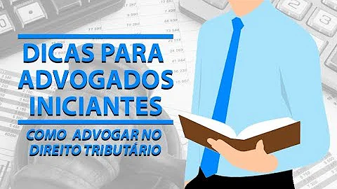 Como atuar na área de Direito Tributário?