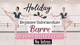 NO INTROS Holiday Beginner Intermediate Barre | At Home Ballet Class | Kathryn Morgan #christmas