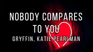 Nobody Compares To You // Gryffin, Katie Pearlman - Español