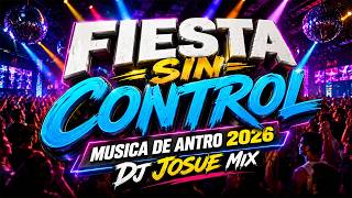 FIESTA SIN CONTROL 💃🔥 (Musica De Antro 2026) Dj Josue Mix