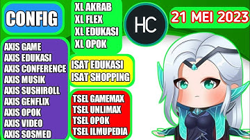 UPDATE! CONFIG HTTP CUSTOM || Axis game,video, Edukasi, xl, Indosat,telkomsel [21 Mei 2023]