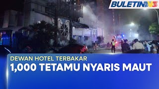 DEWAN HOTEL TERBAKAR | Majlis Makan Malam Bertukar Cemas, 1,000 Tetamu Nyaris Maut