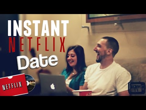 INSTANT NETFLIX DATES!!