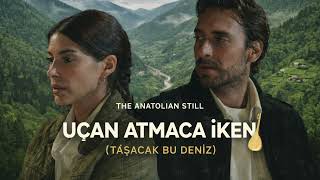 Uçan Atmaca İken – Taşacak Bu Deniz (Cover) | The Anatolian Still
