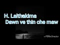 H. Lalthakima - Dawn ve thin che maw Lyric