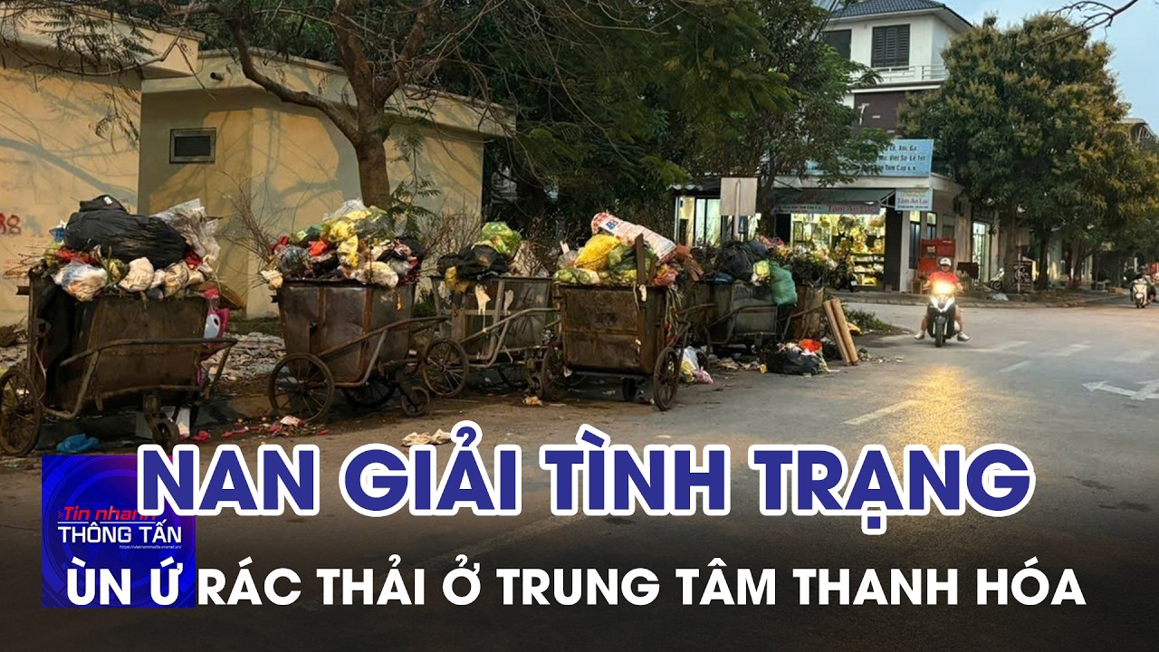 Nan giải xử lý tình trạng ùn ứ tại bãi rác lớn nhất Thanh Hóa | Tin nhanh Thông tấn