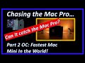 Chasing the Mac Pro - Part 2 OC: Fastest Mac Mini in the World!