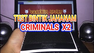 TEST BINTIK JAHANAM CRIMINALS X2
