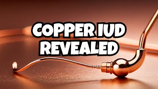 Revealing secrets of copper IUDs
