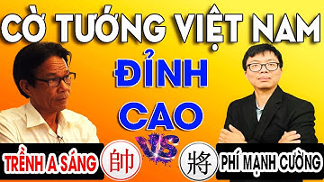 TRỀNH A SÁNG VS PHÍ MẠNH CƯỜNG - VÔ ĐỊCH QUỐC GIA 2024 ( Cuộc đấu trí đỉnh cao )