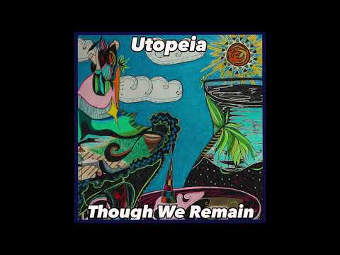 Video Utopeia - Though We Remain