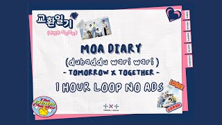 MOA DIARY ( DUBADDU WARI WARI ) - TOMORROW X TOGETHER [ 1 HOUR LOOP ]