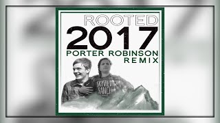 CVC Youth ROOTED 2017 | Porter Robinson Remix