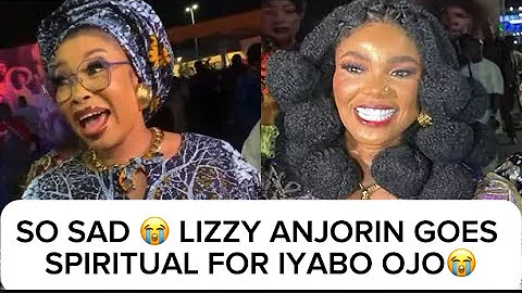 SO SAD 😭 LIZZY ANJORIN GOES SPIRITUÁŁ FOR IYABO OJO😭