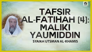 Tafsir al-Fatihah (4): Maliki Yaumiddin - Syaikh Utsman al-Khamis #NasehatUlama