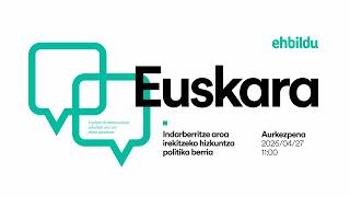 EUSKARA | Indarberritze aroa irekitzeko hizkuntza politika berria