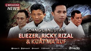 BREAKING NEWS - SIDANG LANJUTAN PEMERIKSAAN SAKSI ELIEZER, RICKY RIZAL, DAN KUAT MA'RUF, KASUS SAMBO