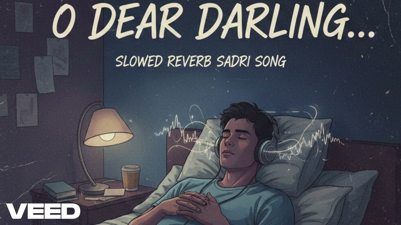 O dear darling slowed+ reverb sadri song 😇