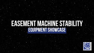Easement Machine Stability - Equipment Showcase