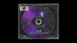 LXTØ - Dont Forget Who You Are