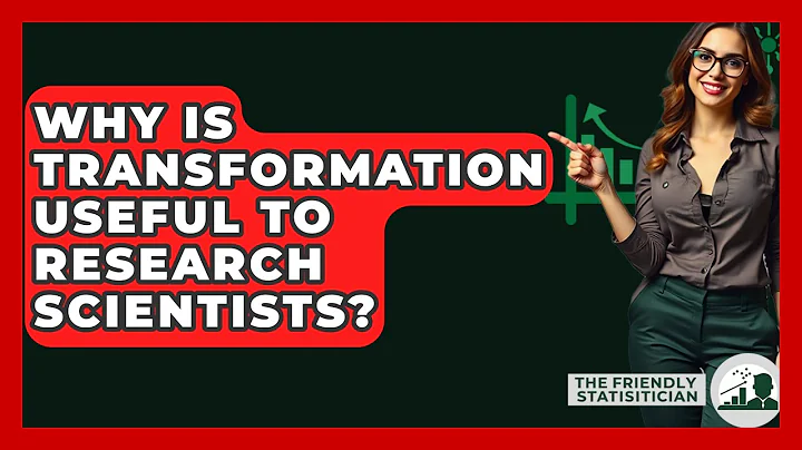 Why Is Transformation Useful To Research Scientists? - The Friendly Statistician