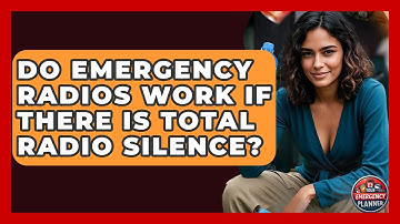 Do Emergency Radios Work If There Is Total Radio Silence? - Your Emergency Planner