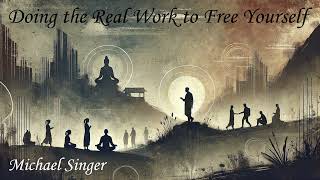 Michael Singer Chillstep Mix - Doing the Real Work to Free Yourself