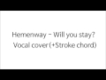 Hemenway - Will you stay? (vocal cover.)