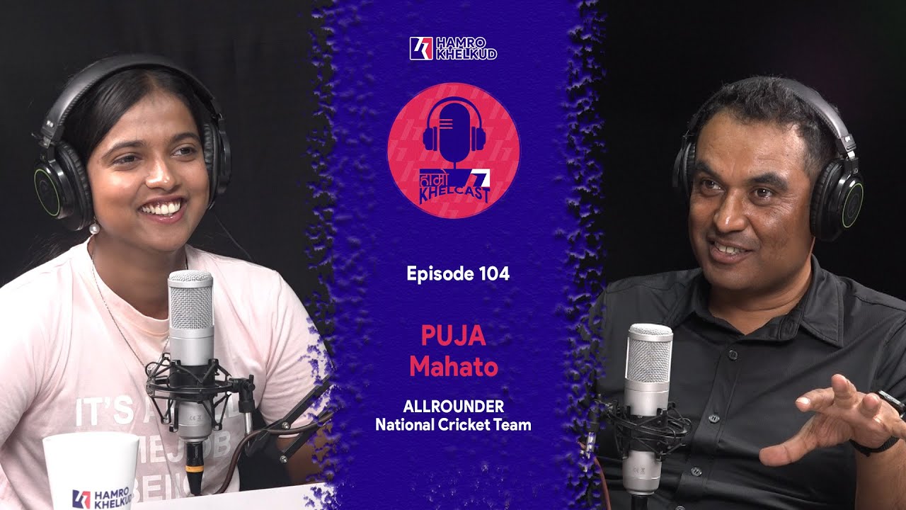 Puja Mahato - Allrounder, Nepal National Cricket Team | Hamro KhelCast E104 | पूजा महतो