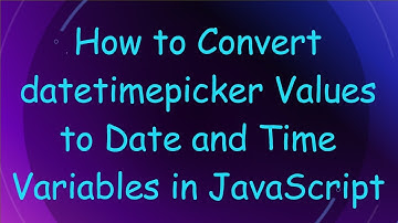 How to Convert datetimepicker Values to Date and Time Variables in JavaScript