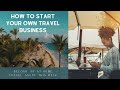 How to Start a Travel Agency Business Properly in 2022 | Tips to Start a Home Travel Business Easily