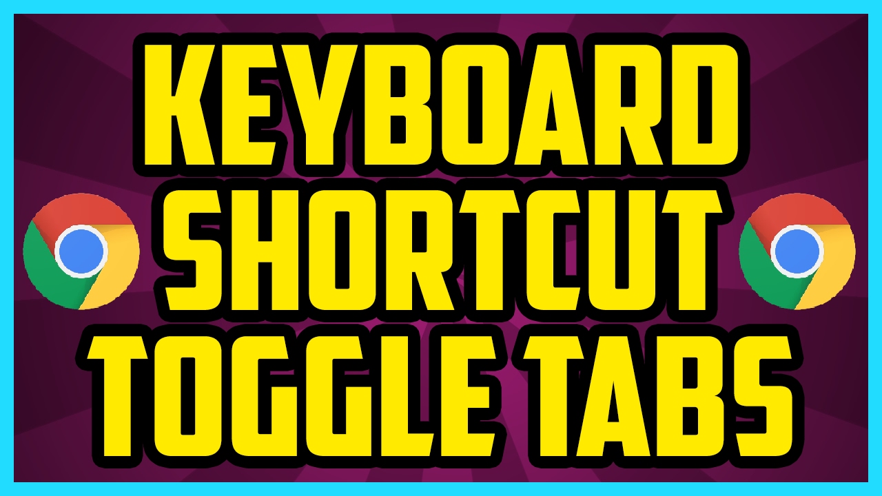 How To Toggle Between Tabs In Chrome 2017 Easy Keyboard Shortcut Switch Tabs Chrome Youtube