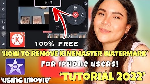 HOW TO REMOVE WATERMARK in KINEMASTER Using iMOVIE | TUTORIAL 2022