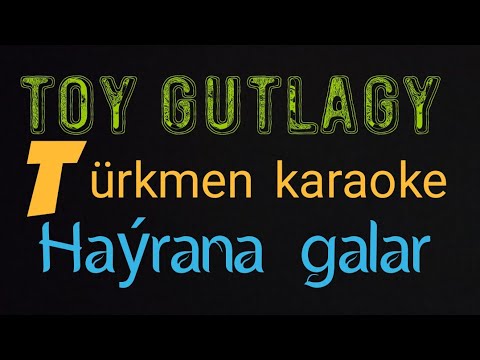 Atabay Carygulyyew Hayrana galar Toy gutlagy minus karaoke