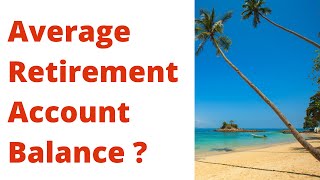 Average Retirement Account Balance Savings ? Compare