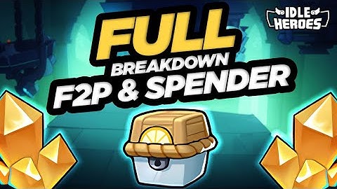Idle Heroes - FULL Breakdown for F2P & Spenders!!!