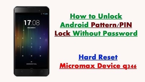 Unlock Pattern/PIN Lock without Password | Micromax Device q346 | Hard Reset