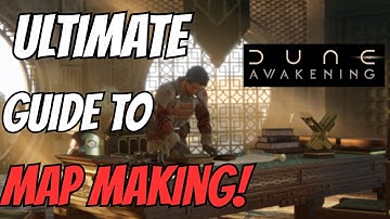 DUNE AWAKENING ULTIMATE GUIDE TO MAP MAKING