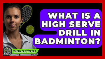 What Is A High Serve Drill In Badminton? - The Racket Xpert