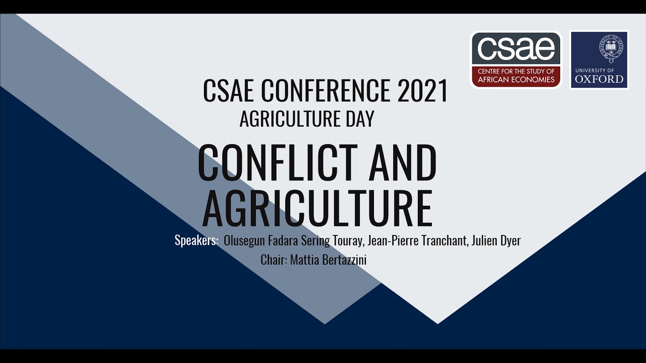 Conflict and Agriculture - CSAE Conference 2021
