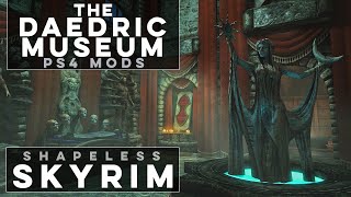 [PS4] The Daedric Museum & Rideable Dragons - Shapeless Skyrim PS4 Mods (Ep. 182)