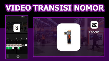 Cara Membuat Video Transisi Nomor Di Capcut