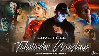 Love Feel Talwiinder Mashup 2025 | Pal Pal X Khayaal X Haseen X Gallan 4 X Dhundhala | VDJ Sunny