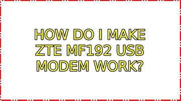 Ubuntu: How do I make ZTE MF192 USB modem work?