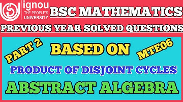 Bsc Mathematics|IGNOU|MTE06|Abstract Algebra|Product of disjoint cycle|Previous year Solved question